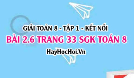 Giải bài 2.6 trang 33 Toán 8 Tập 1 SGK Kết nối tri thức